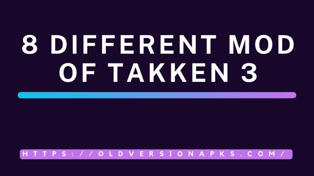8 Different Mod of Takken 3