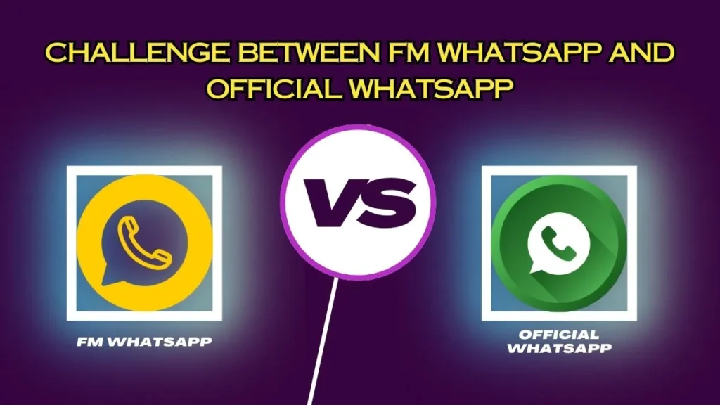 Challenge Between FM WhatsApp And Official WhatsApp