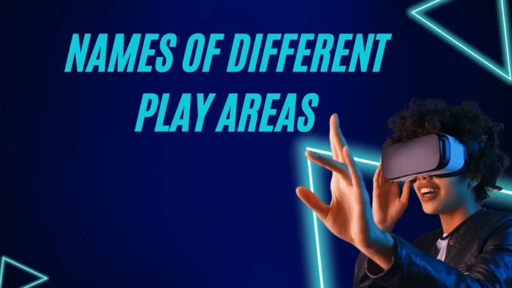Names Of Different Play Areas