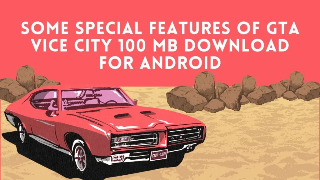 Some special features of GTA Vice City 100 MB Download for Android