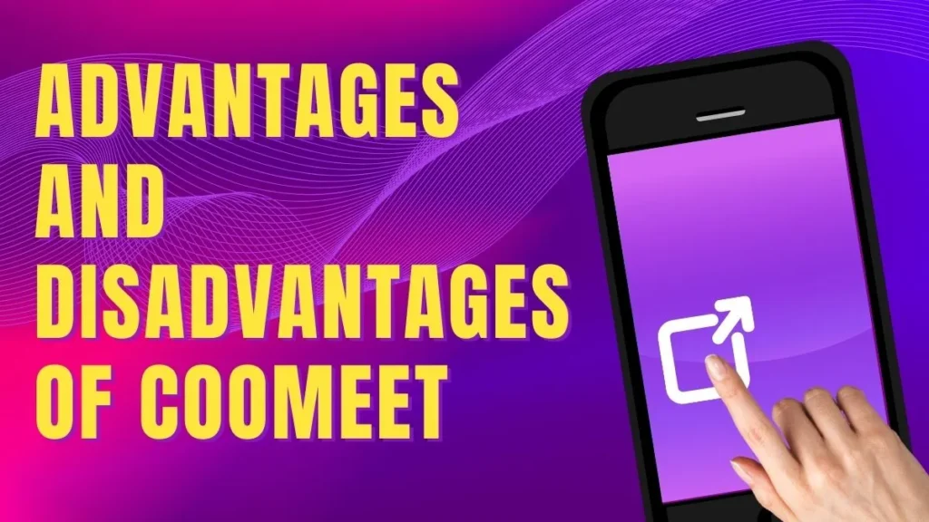 Advantages and Disadvantages of CooMeet 