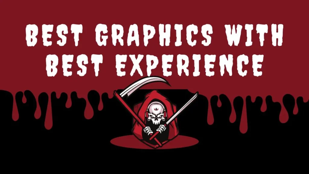 Best Graphics With Best Experience