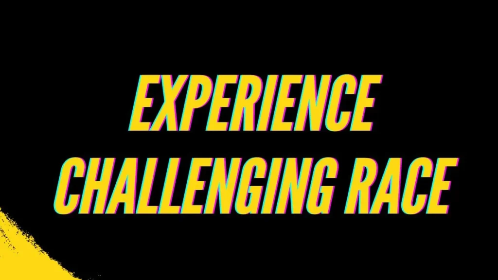 Experience Challenging Race