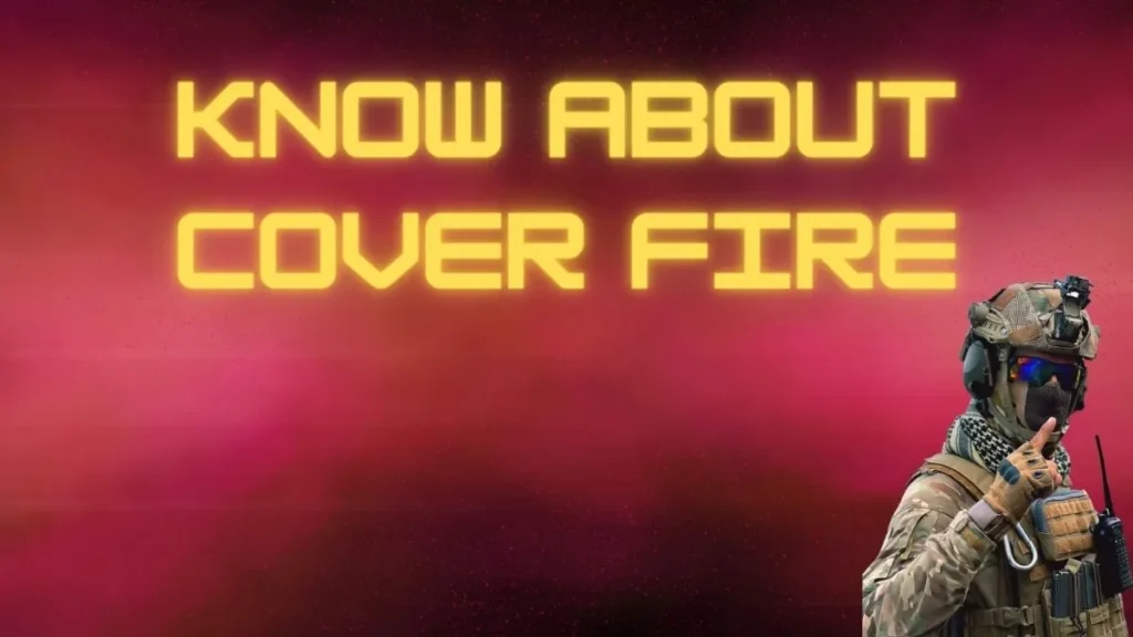 Know About Cover Fire