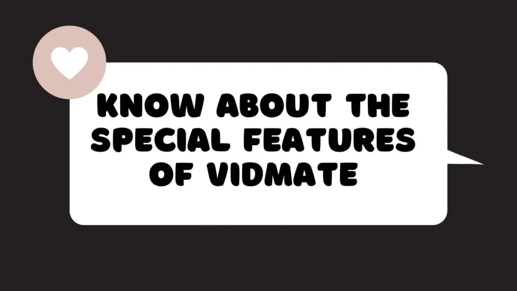 Know About the Special Features Of Vidmate