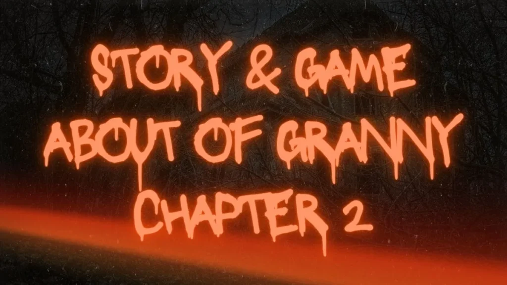 Story & Game About of Granny Chapter 2