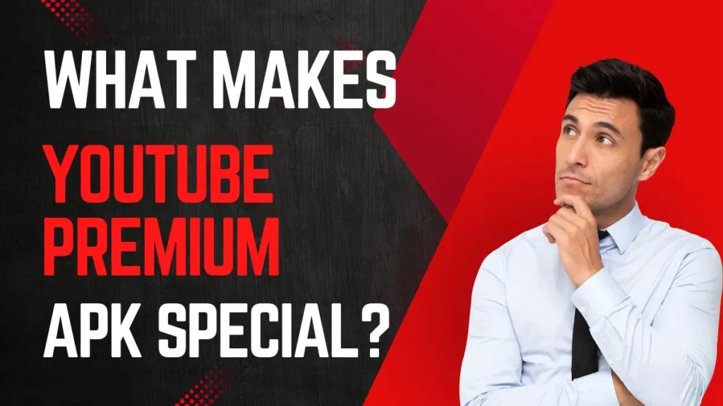 What Makes YouTube Premium APK Special?