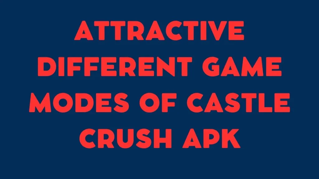 Attractive Different game modes of Castle Crush APK