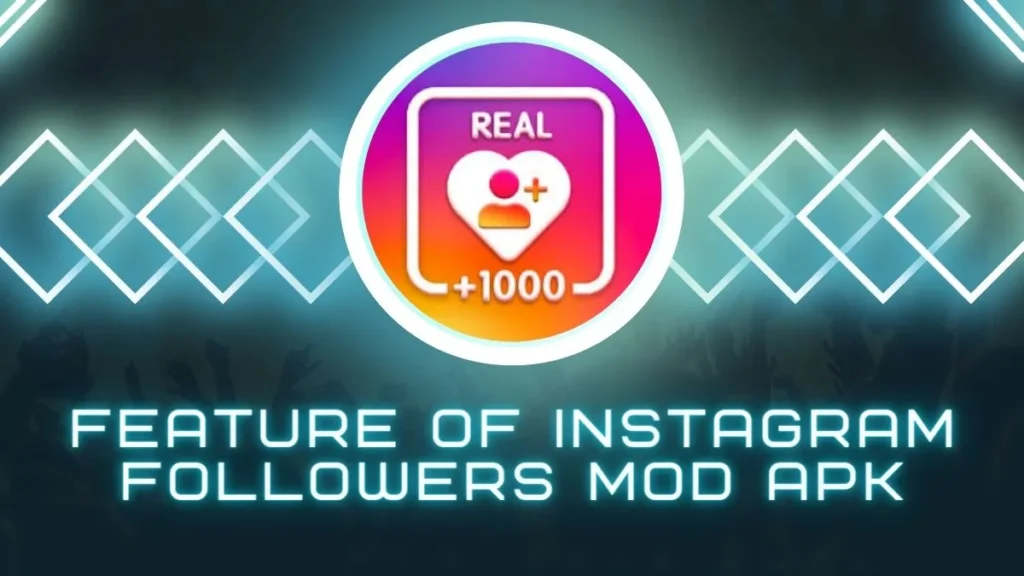 Feature of Instagram Followers Mod Apk