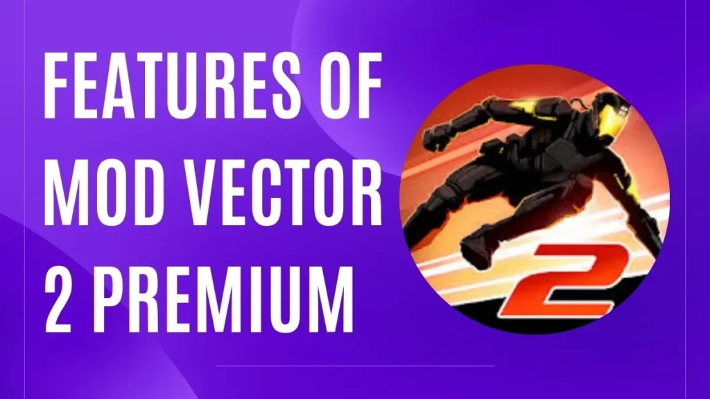 Features of MOD Vector 2 Premium