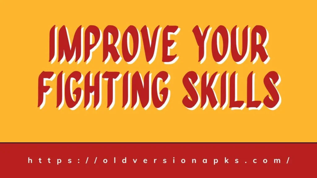 Improve your fighting skills