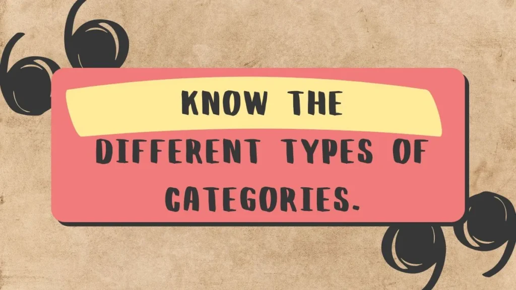 Know The Different Types Of Categories.